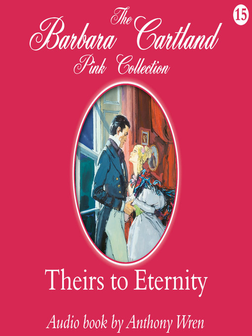 Title details for Theirs to Eternity by Barbara Cartland - Available